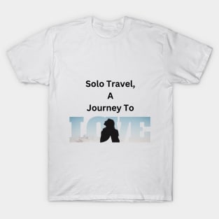 Travel solo, a journey to Self Love T-Shirt